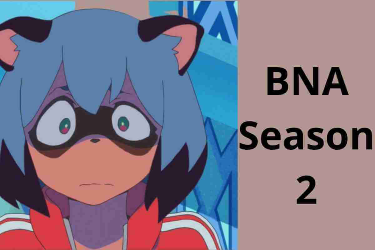 BNA Season 2 Release Date Cast Episodes Storyline (1)