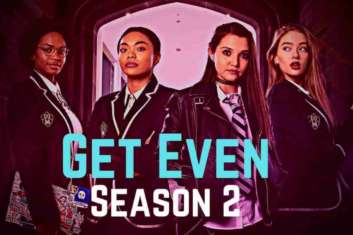 Get Even Season 2 Release Date Cast Episodes Storyline (1)