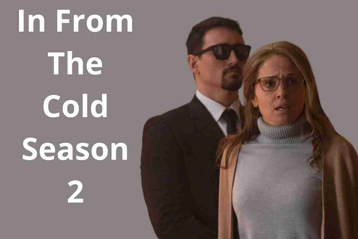 In From The Cold Season 2 Everything You Need To Know