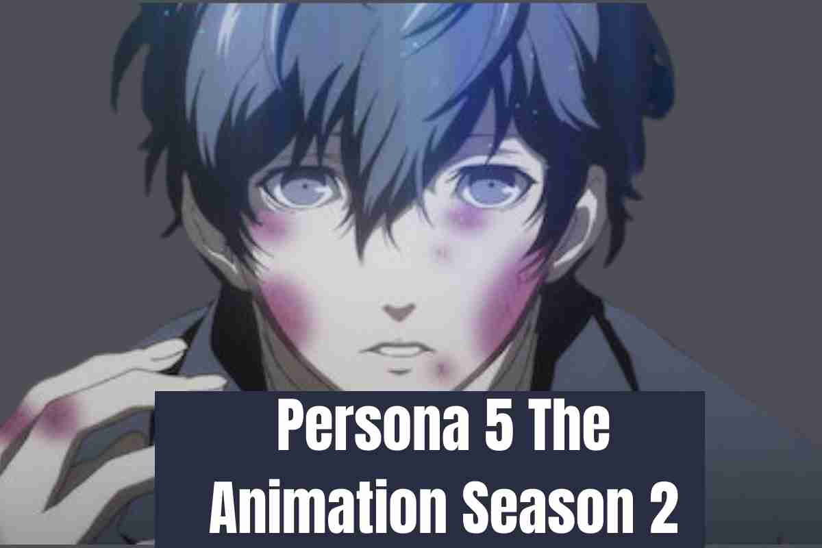 Persona 5 The Animation Season 2 Release Date Cast Episodes Storyline