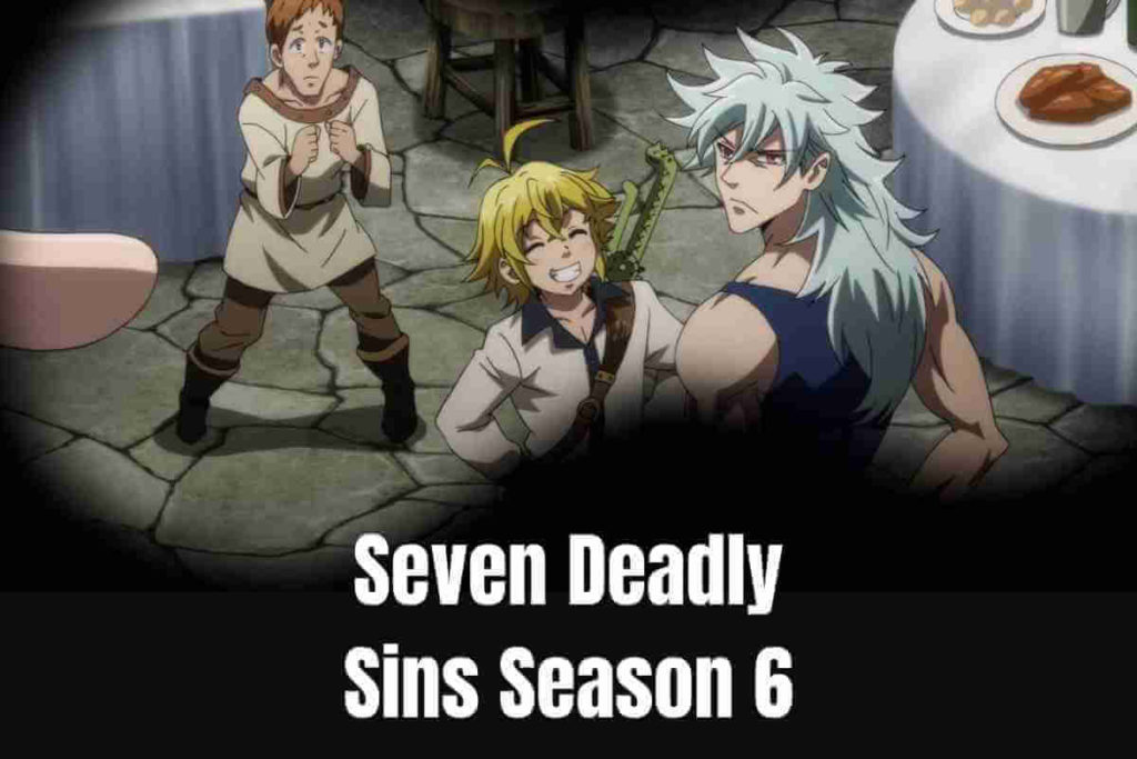 Seven Deadly Sins Season 6 Release Date Cast Episodes Storyline (1)