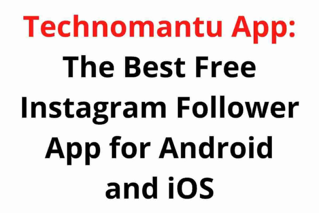 Technomantu App The Best Free Instagram Follower App for Android and iOS (1)