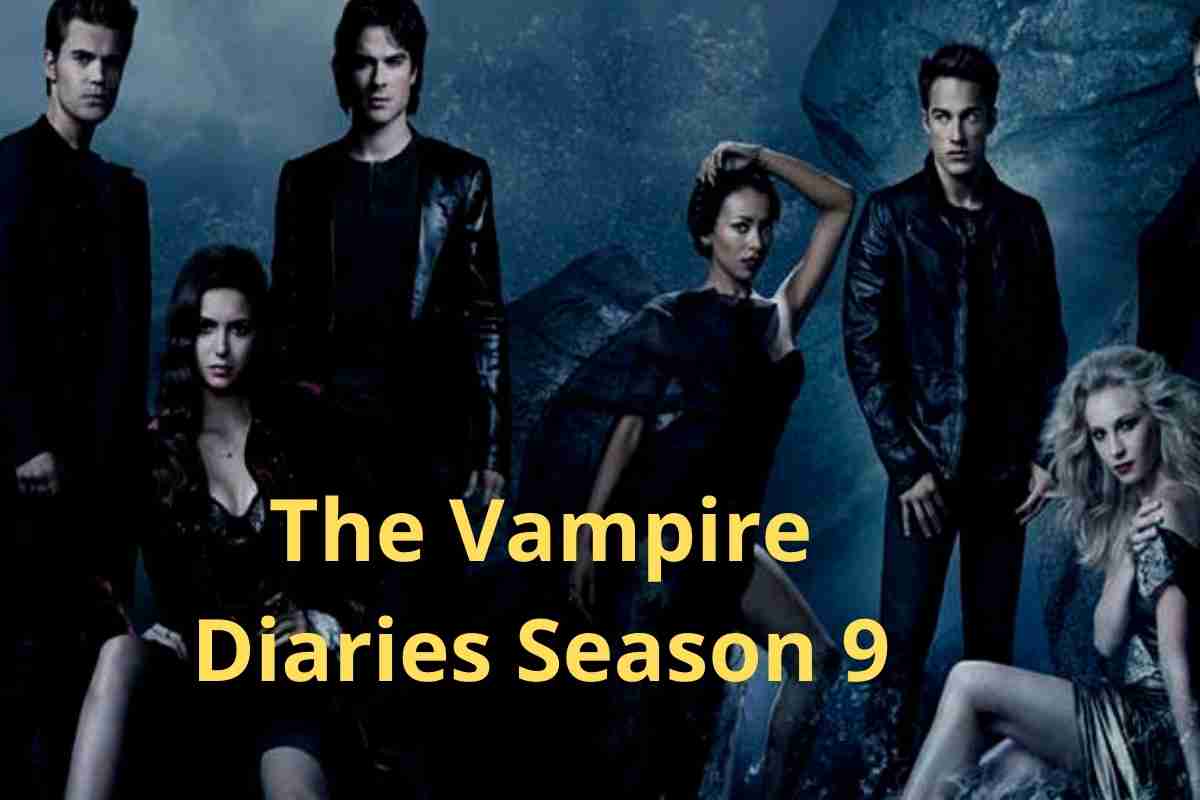 The Vampire Diaries Season 9 Release Date Cast Episodes Storyline