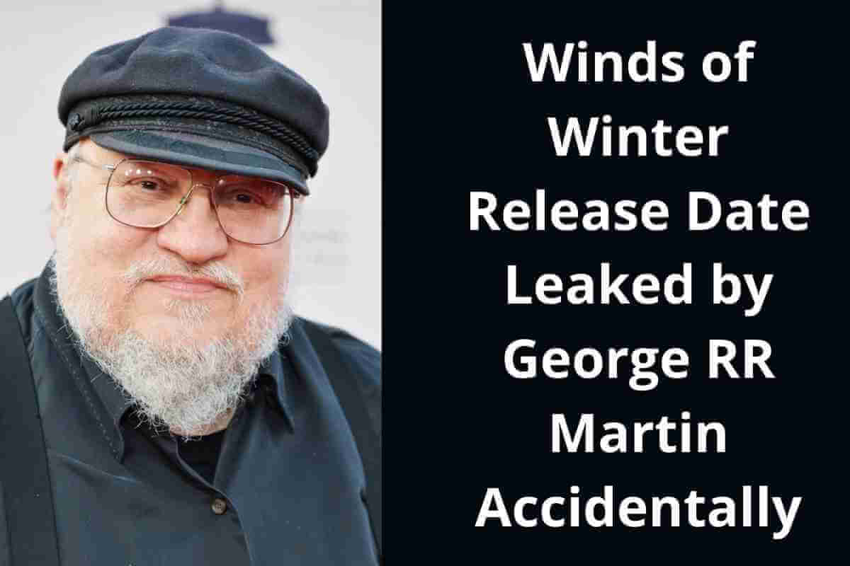 Winds of Winter Release Date Leaked by George RR Martin Accidentally (1)
