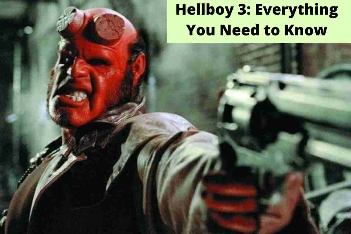 Hellboy 3: Everything You Need to Know