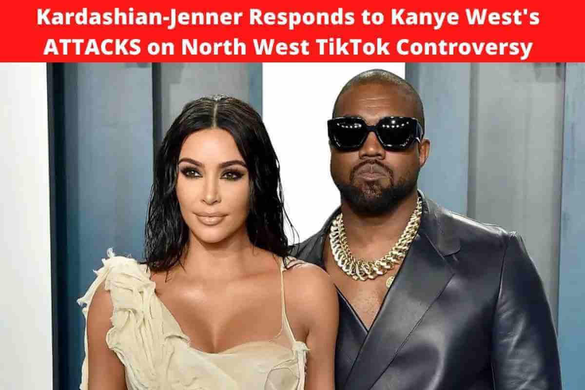 Kardashian-Jenner Responds to Kanye West's ATTACKS on North West TikTok Controversy