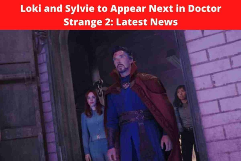 Loki and Sylvie to Appear Next in Doctor Strange 2: Latest News