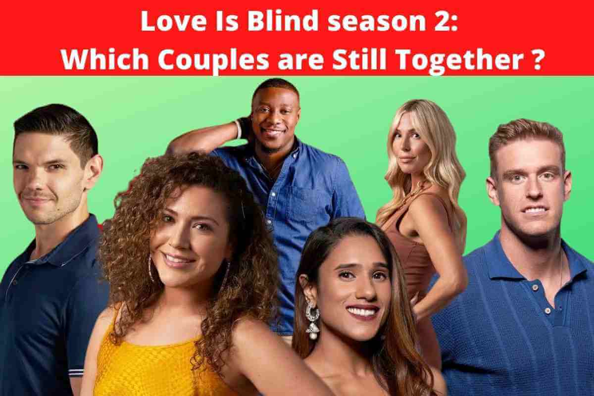 Love Is Blind season 2 Which Couples are Still Together ? New USA News