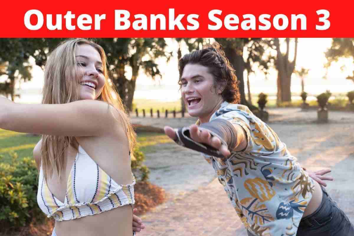 Outer Banks Season 3: Latest UpDates
