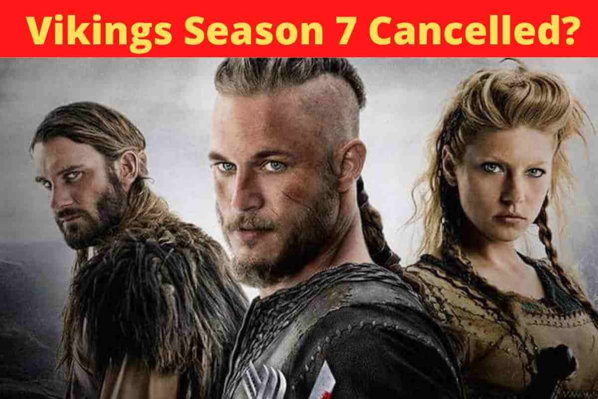 Vikings Season 7 Cancelled? Latest Updates