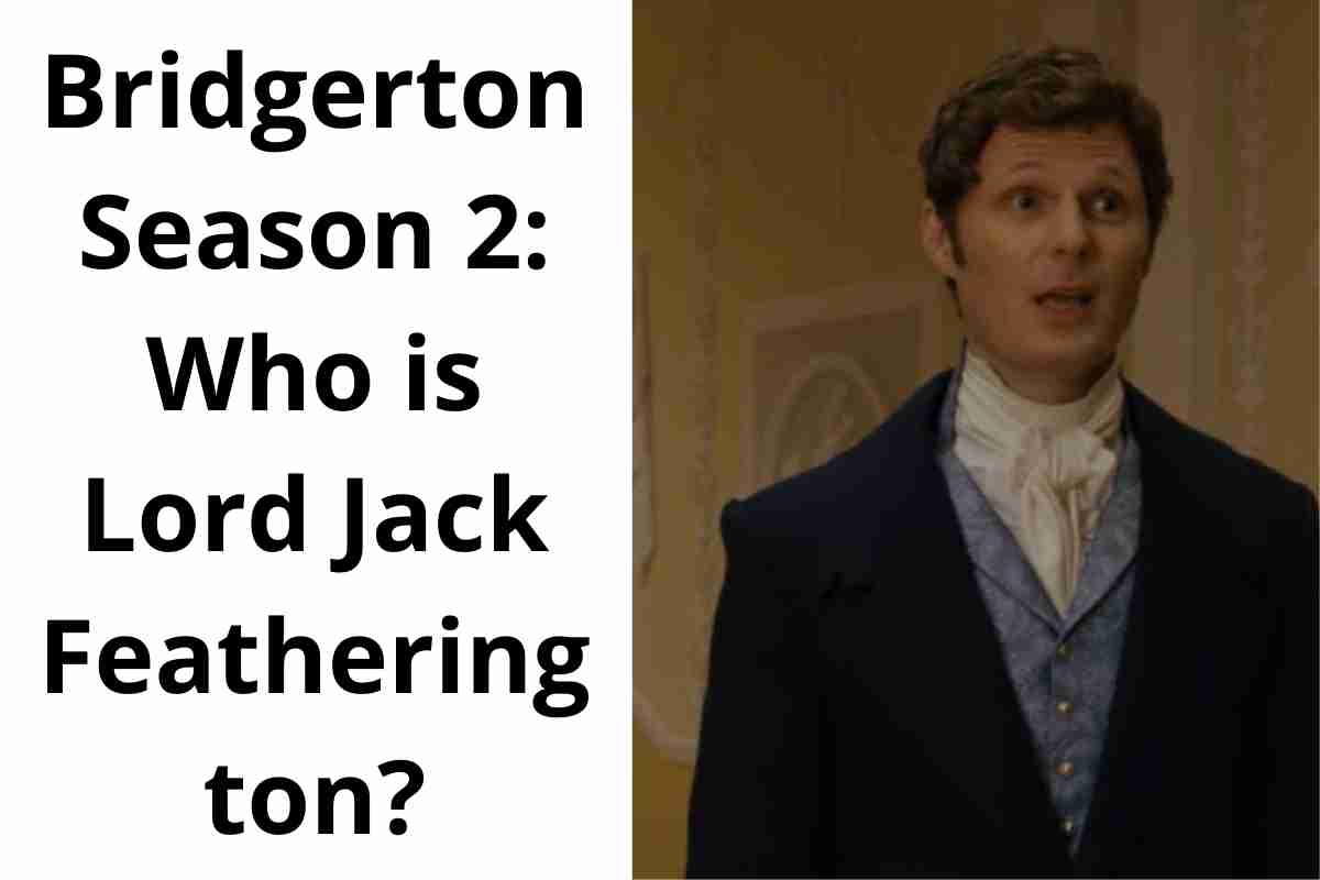 Bridgerton Season 2 Who is Lord Jack Featherington
