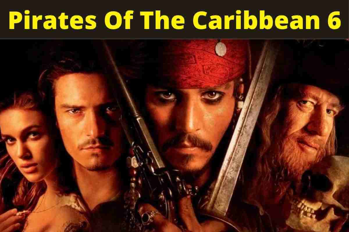 Pirates Of The Caribbean 6: Release Date Updates