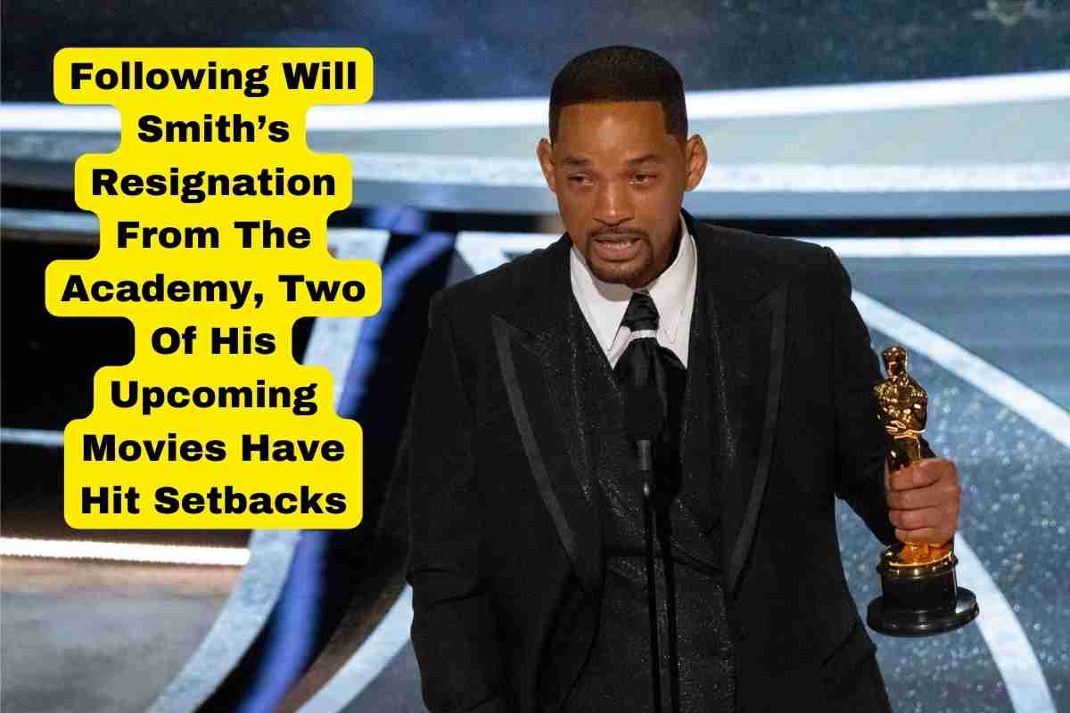 Following Will Smith’s Resignation From The Academy, Two Of His Upcoming Movies Have Hit Setbacks
