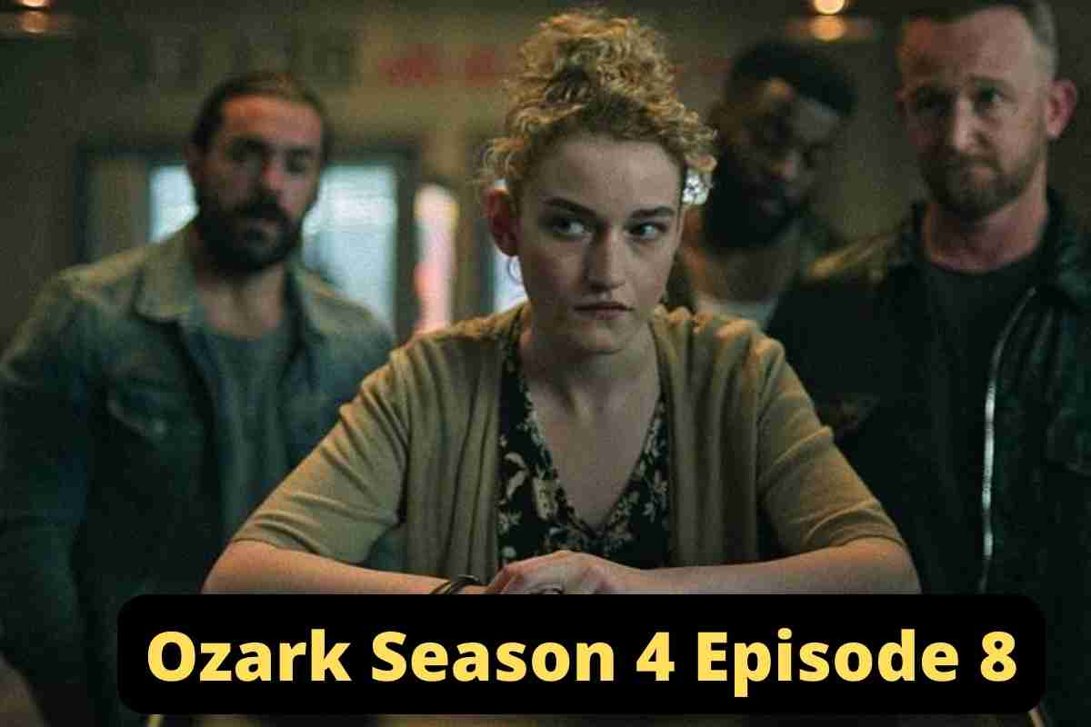 Ozark Season 4 Episode 8 Release Date, Story, Summary, Plot and More Updates