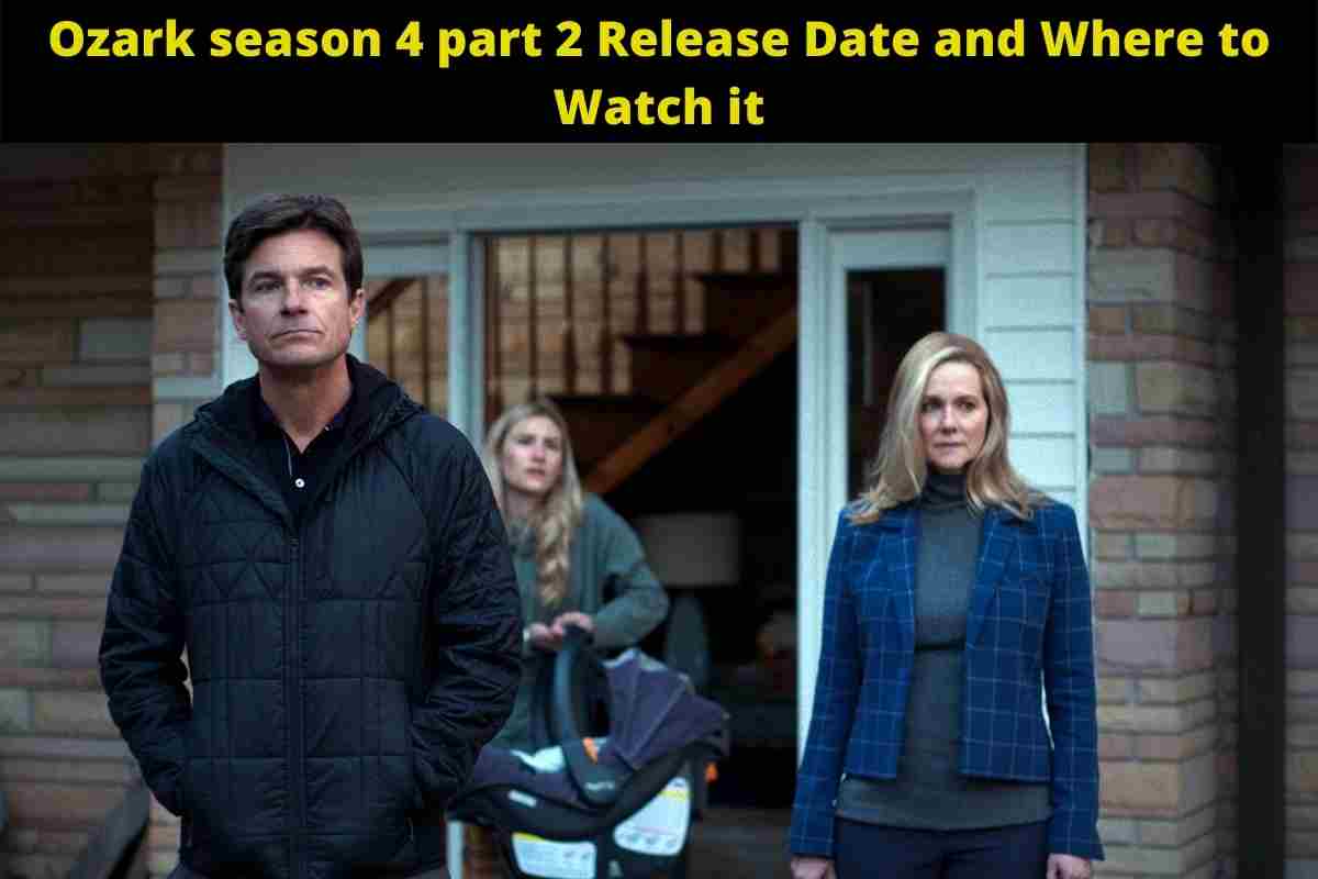 Ozark season 4 part 2 Release Date and Where to Watch it