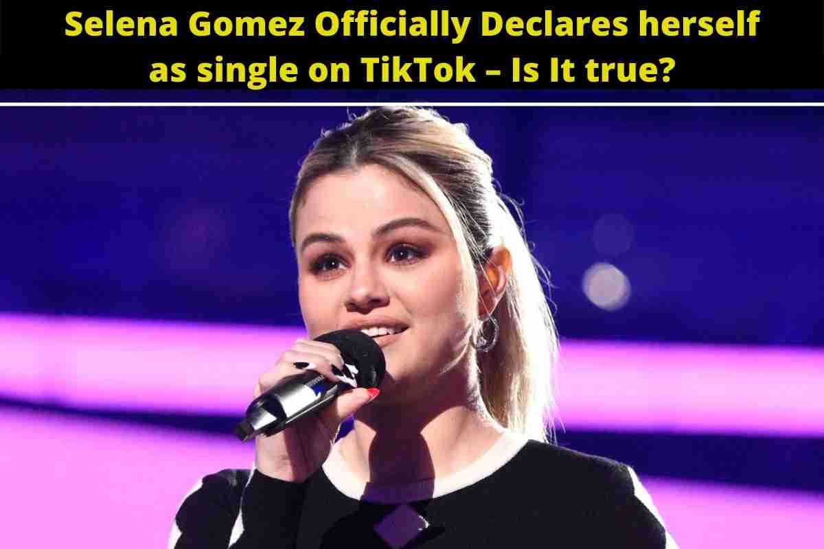 Selena Gomez Officially Declares herself as single on TikTok – Is It true?