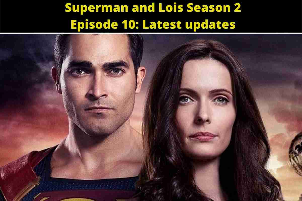 Superman and Lois Season 2 Episode 10: Latest updates