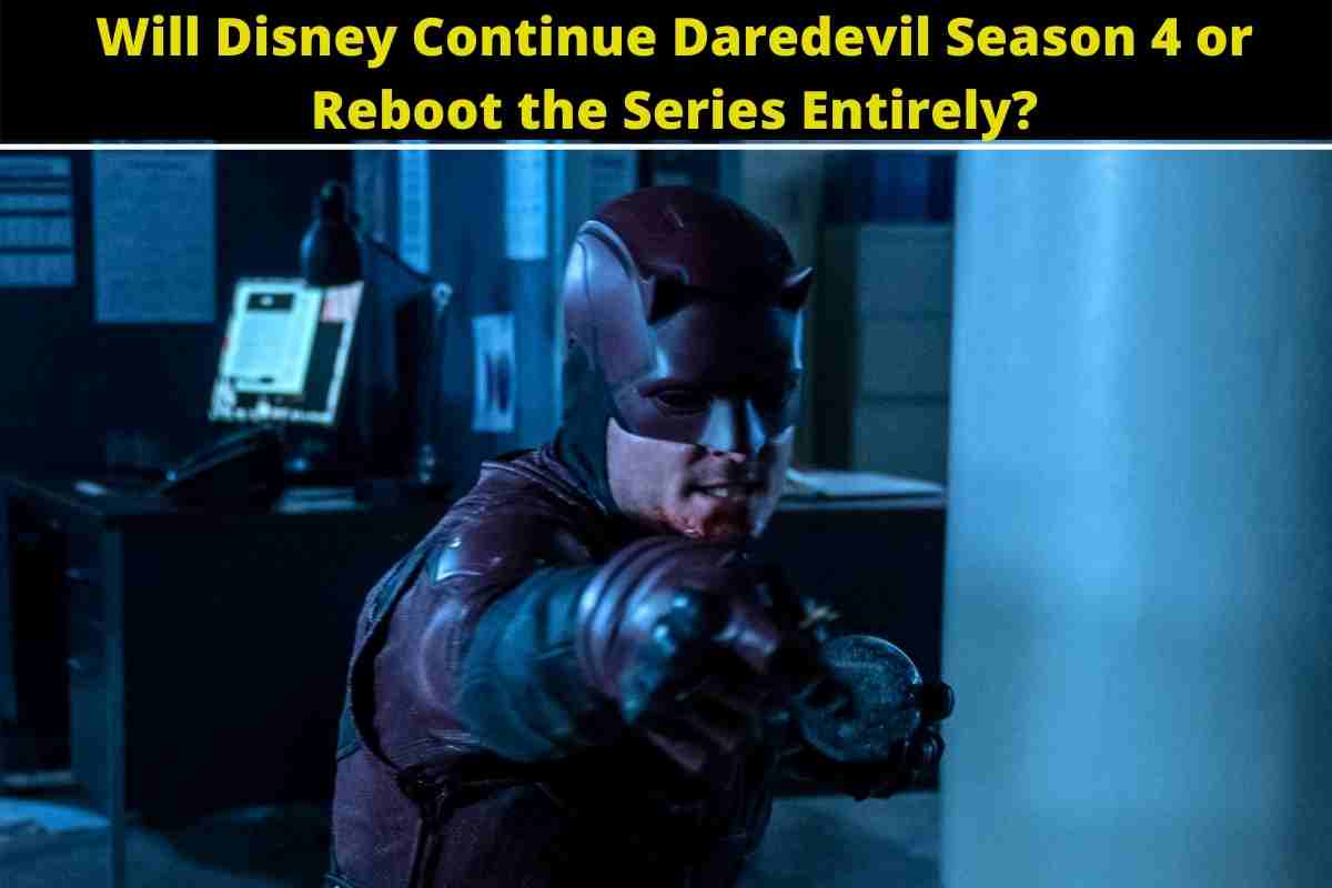 Will Disney Continue Daredevil Season 4 or Reboot the Series Entirely?
