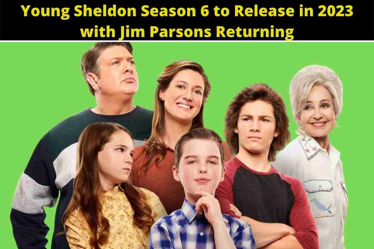 Young Sheldon Season 6 to Release in 2023 with Jim Parsons Returning