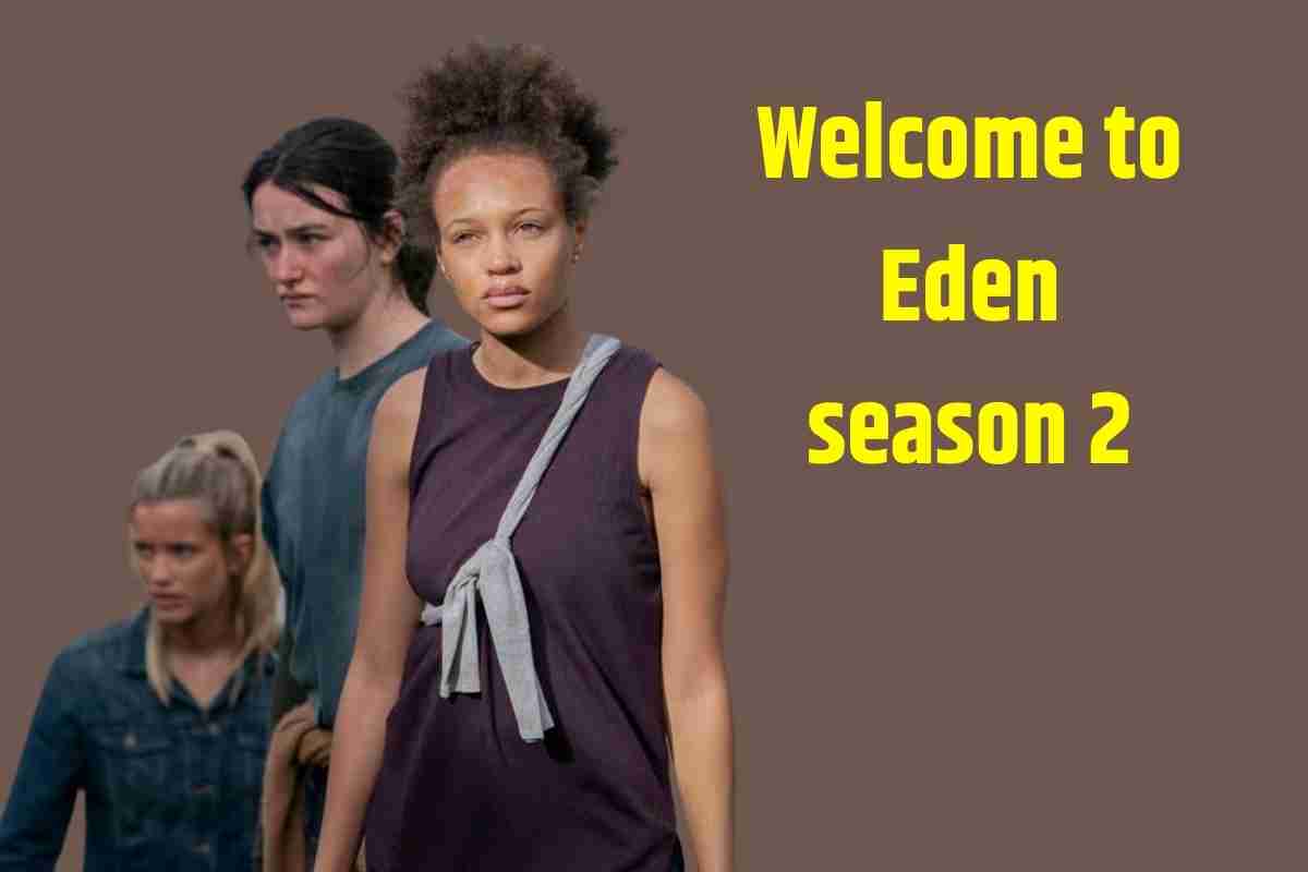Welcome to Eden season 2 potential release date, cast, plot and everything you need to know