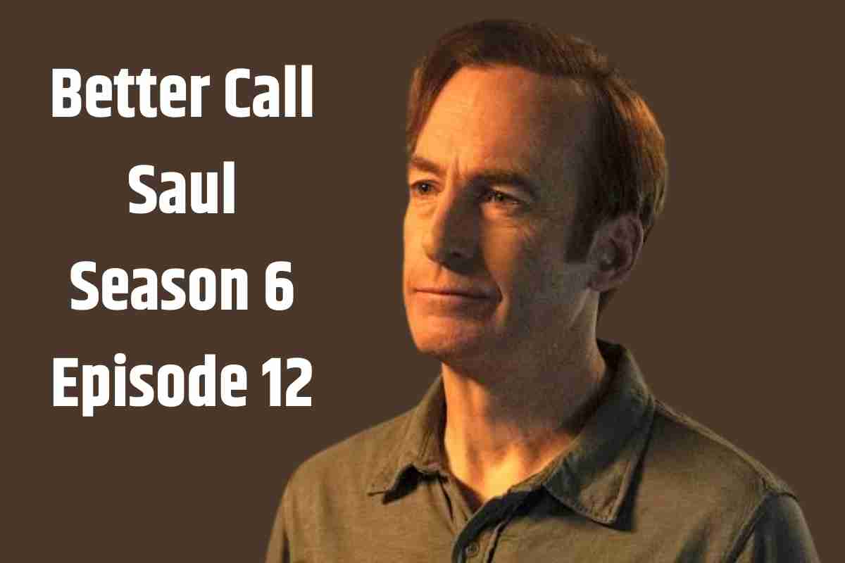 Better Call Saul Season 6 Episode 12 Release Date & Time