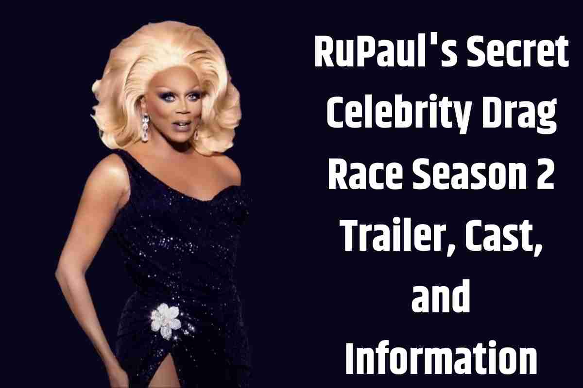 RuPaul's Secret Celebrity Drag Race Season 2 Trailer, Cast, and Information