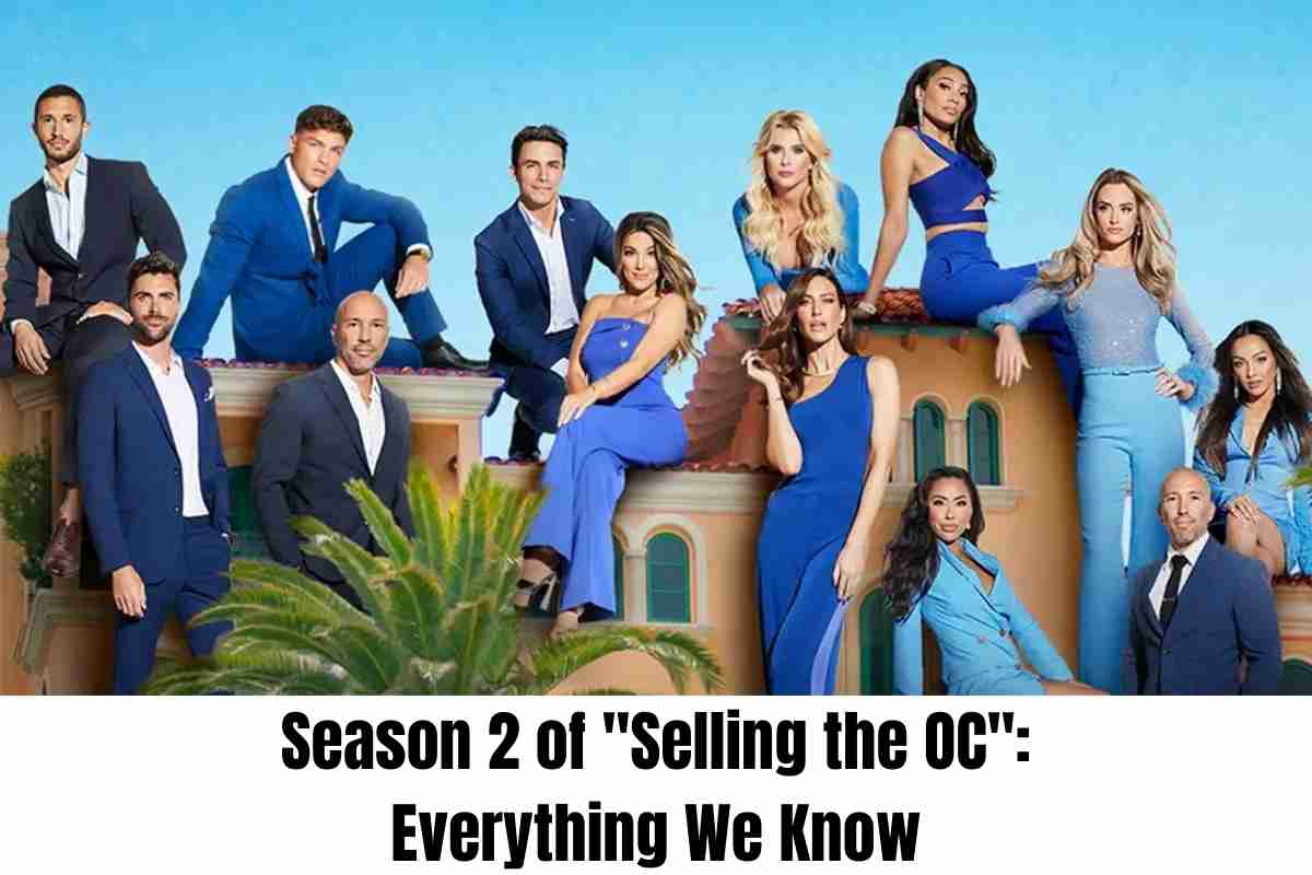 Season 2 of Selling the OC Everything We Know