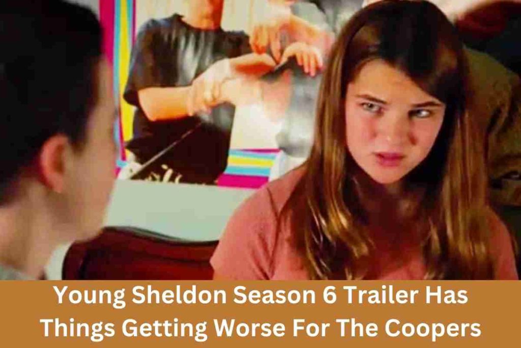 Young Sheldon Season 6 Trailer Has Things Getting Worse For The Coopers