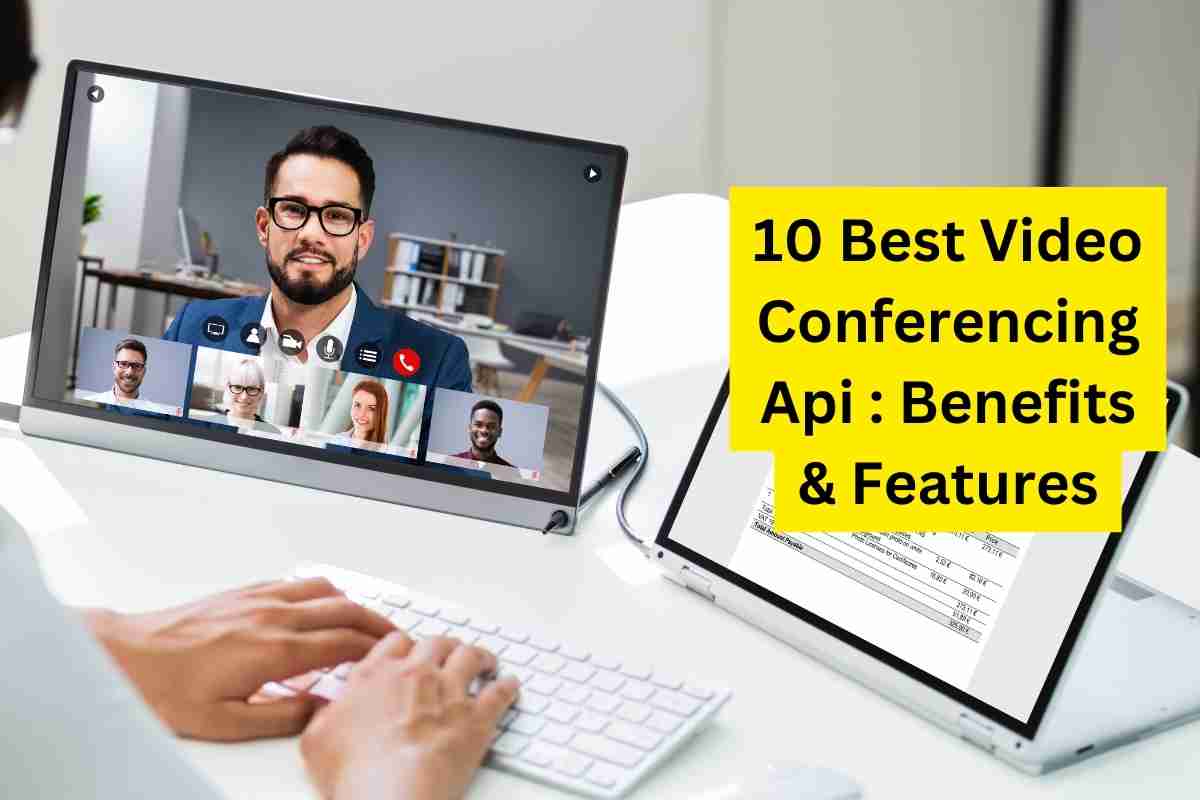 10 Best Video Conferencing Api Benefits & Features