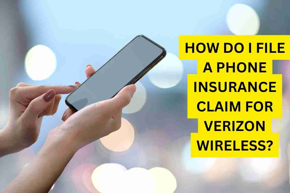 HOW DO I FILE A PHONE INSURANCE CLAIM FOR VERIZON WIRELESS