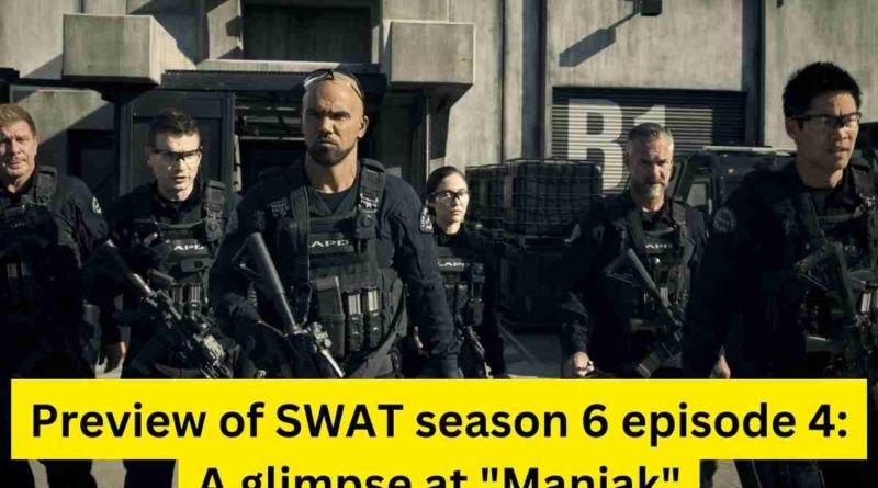 Preview of SWAT season 6 episode 4 A glimpse at Maniak