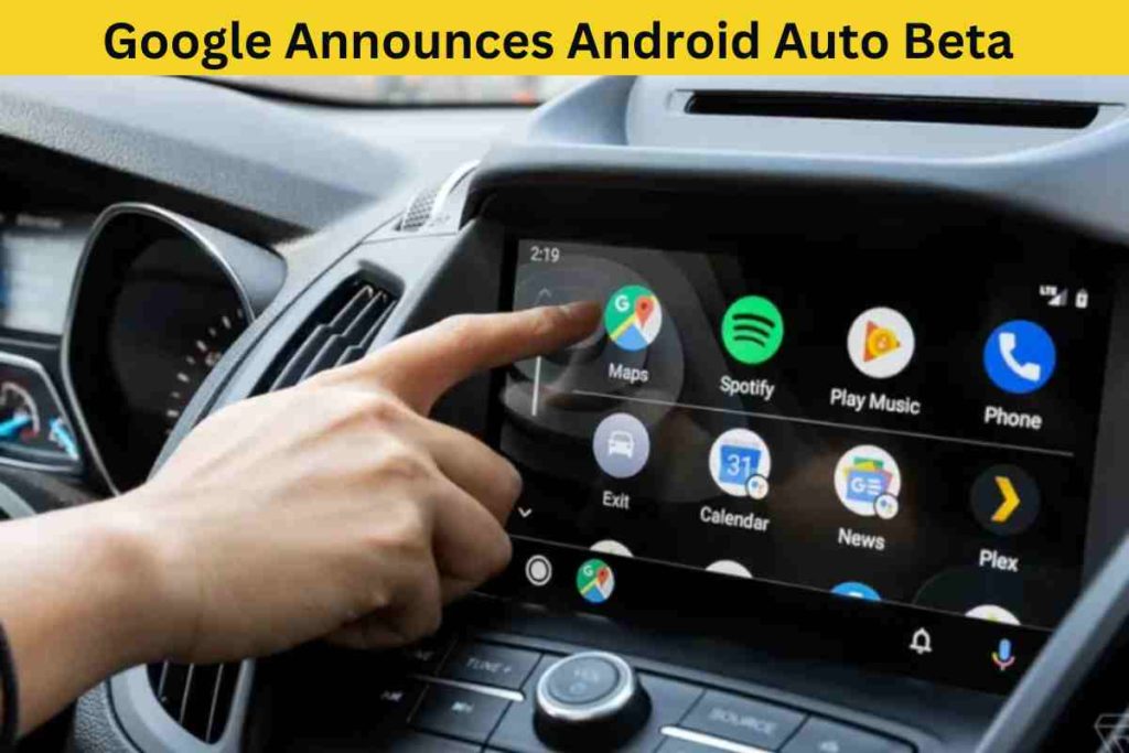 Google Announces Android Auto Beta Testing for All Users - Should You Use Beta Software in Your Vehicle?