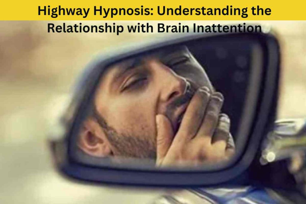 Highway Hypnosis: Understanding the Relationship with Brain Inattention