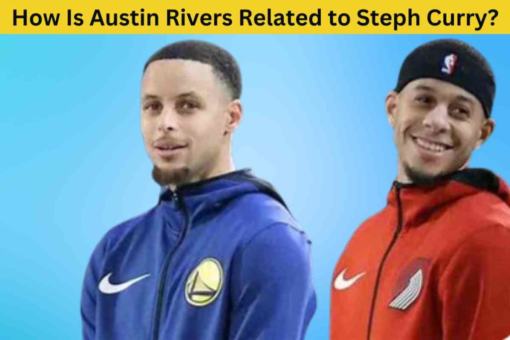 How Is Austin Rivers Related to Steph Curry? The NBA Family Connection Explained