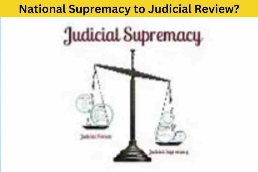 How Is National Supremacy Related to Judicial Review? A Brief Analysis