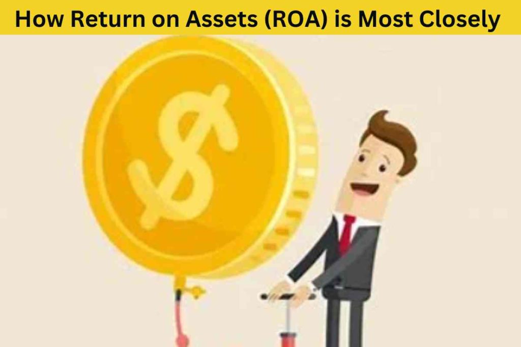 How Return on Assets (ROA) is Most Closely Related to Profitability
