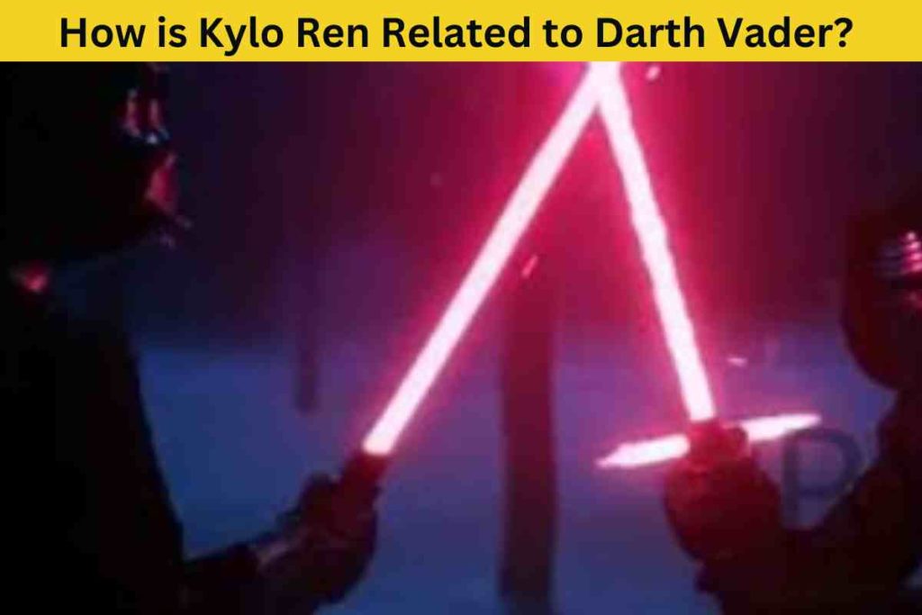 How is Kylo Ren Related to Darth Vader? A Star Wars Family Saga