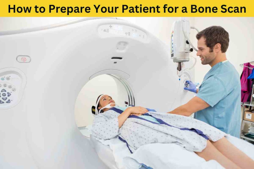 How to Prepare Your Patient for a Bone Scan
