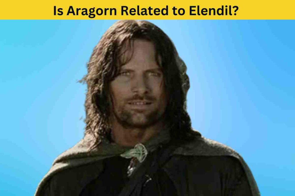 Is Aragorn Related to Elendil? The Truth Behind the King of Gondor