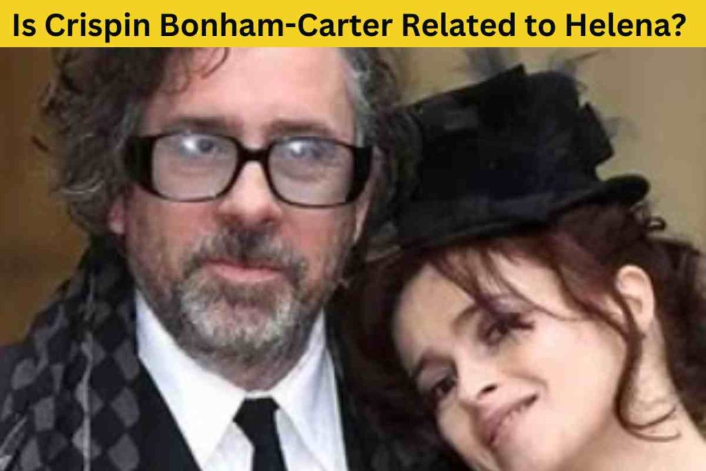 Is Crispin Bonham-Carter Related to Helena? The Truth Behind the Family Ties