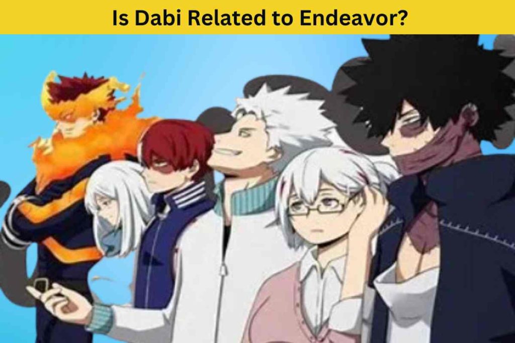 Is Dabi Related to Endeavor? The Shocking Truth Behind the Todoroki Family