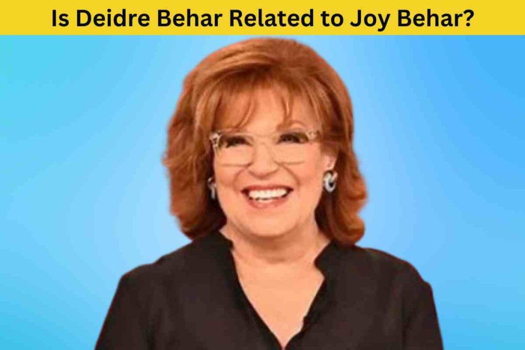 Is Deidre Behar Related to Joy Behar? The Truth Behind the Rumors