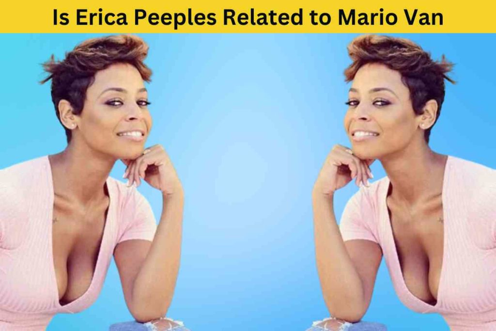 Is Erica Peeples Related to Mario Van Peebles? The Truth Revealed