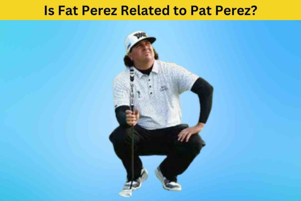 Is Fat Perez Related to Pat Perez? The Truth Behind the Golf Influencer