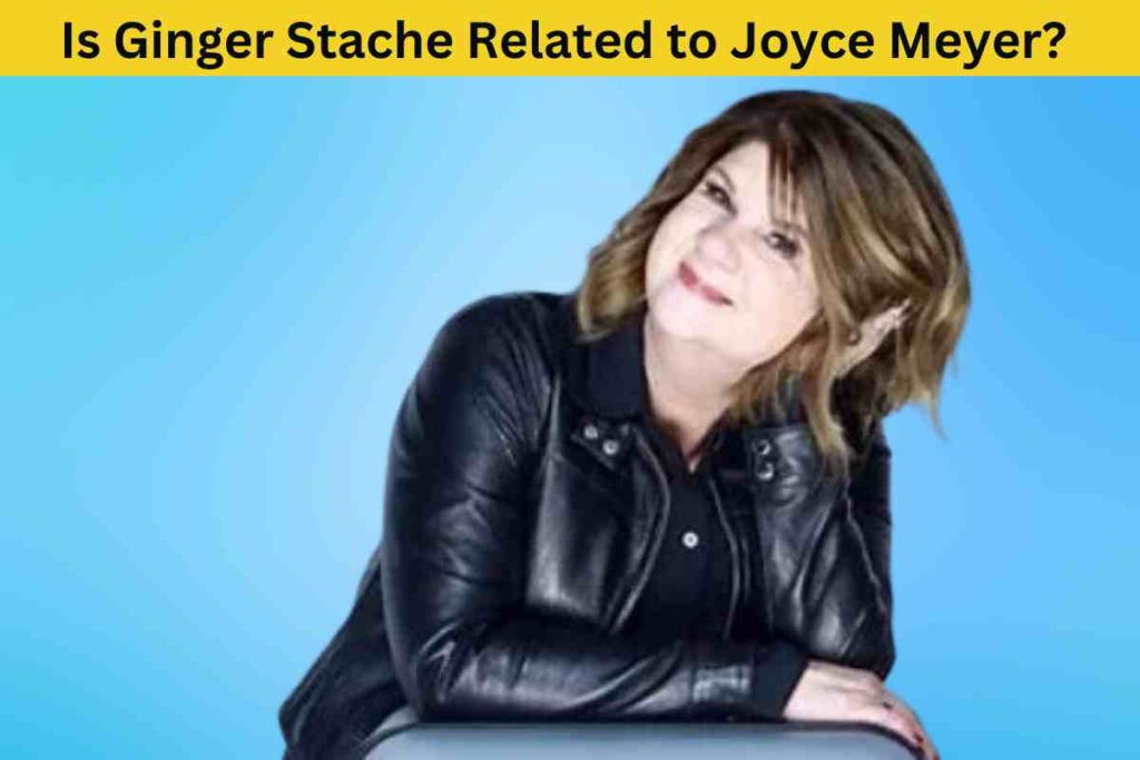 Is Ginger Stache Related to Joyce Meyer? The Truth Behind the Rumors