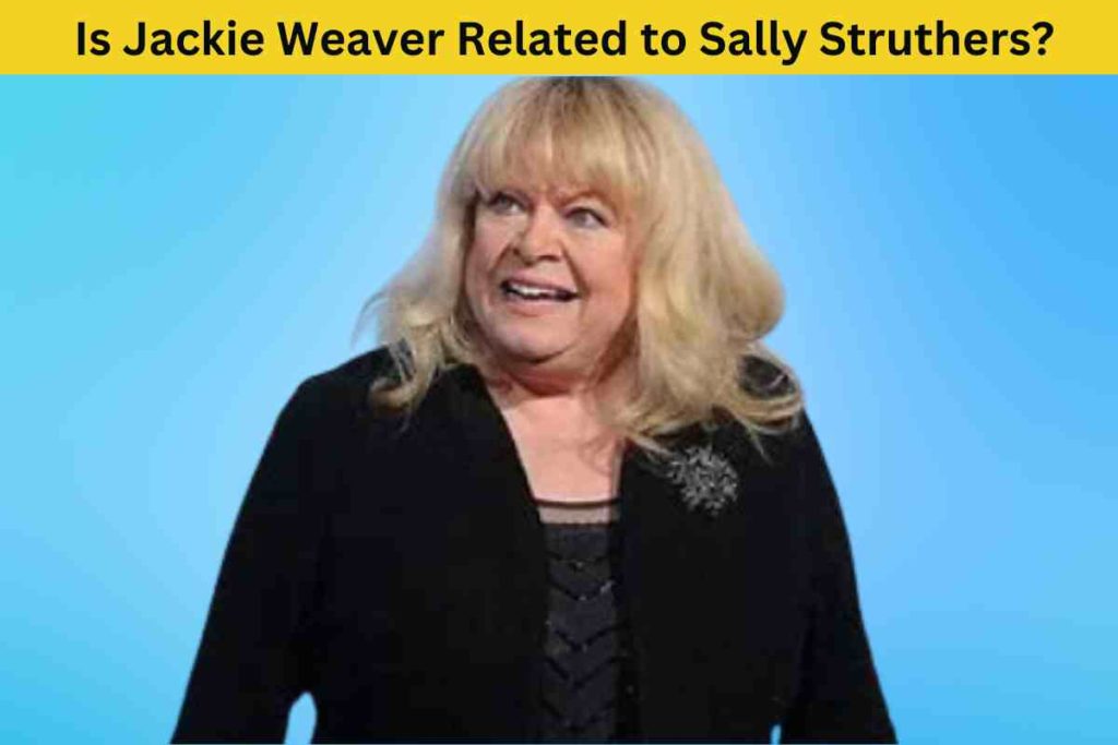 Is Jackie Weaver Related to Sally Struthers? Unraveling the Truth Behind the Lookalikes