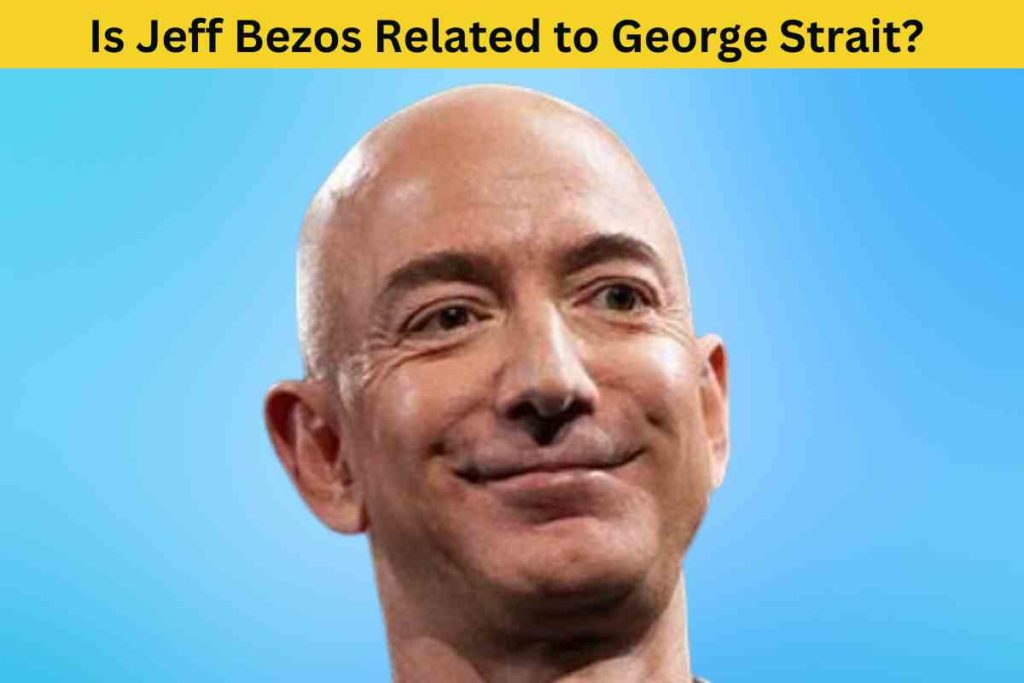 Is Jeff Bezos Related to George Strait? The Surprising Truth