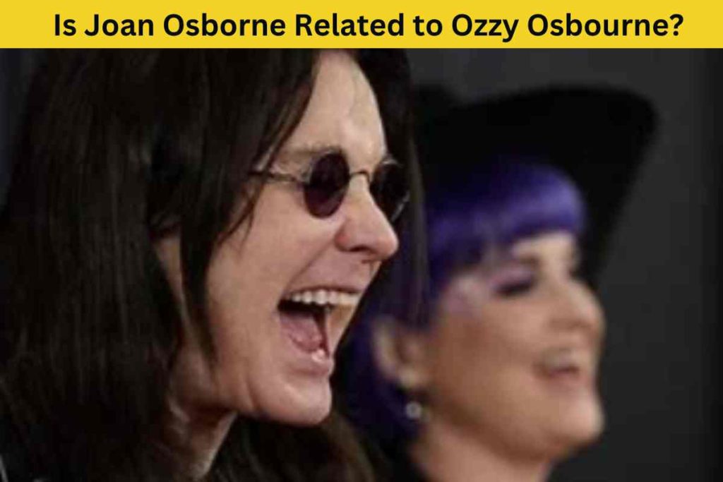 Is Joan Osborne Related to Ozzy Osbourne? The Truth Behind the Rumor