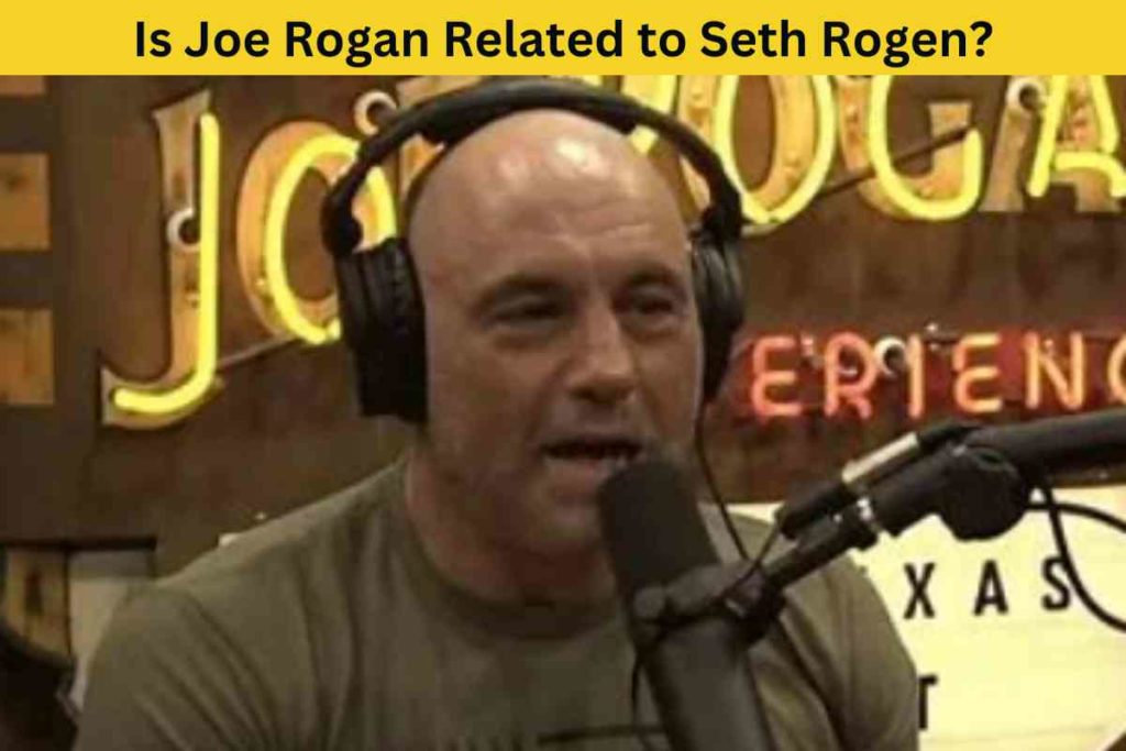 Is Joe Rogan Related to Seth Rogen?