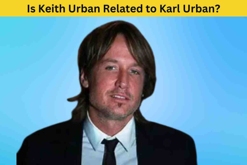 Is Keith Urban Related to Karl Urban?